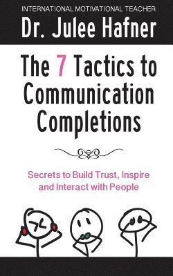 Julee H. Hafner - The 7 Tactics to Communication Completions, Häftad