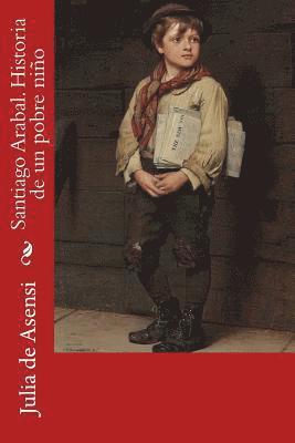 Julia De Asensi - Santiago Arabal. Historia de un pobre niño, Häftad