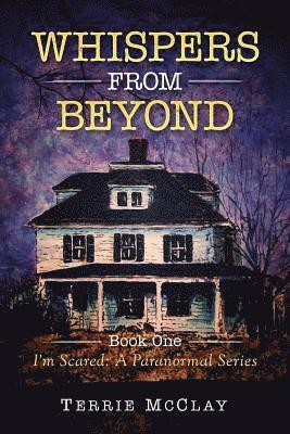 bokomslag Whispers From Beyond: I'm Scared: A Paranormal Series