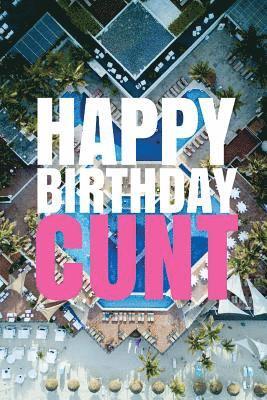 HAPPY BIRTHDAY, CUNT! A fun, rude, playful DIY birthday card (EMPTY BOOK), 50 pages, 6x9 inches 1