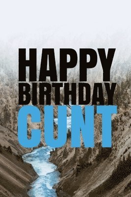 bokomslag 'HAPPY BIRTHDAY, CUNT!' A fun, rude, playful DIY birthday card (EMPTY BOOK), 50 pages, 6x9 inches