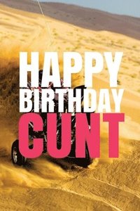 bokomslag 'HAPPY BIRTHDAY, CUNT!' A fun, rude, playful DIY birthday card (EMPTY BOOK), 50 pages, 6x9 inches