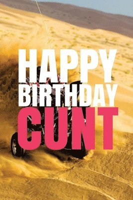 bokomslag "HAPPY BIRTHDAY, CUNT!" A fun, rude, playful DIY birthday card (EMPTY BOOK), 50 pages, 6x9 inches