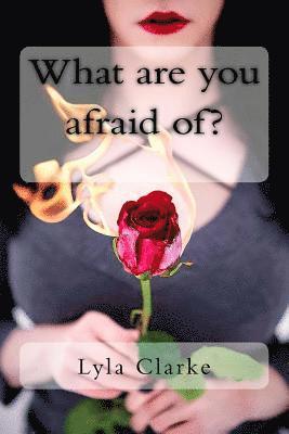 What are you afraid of? 1