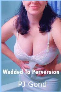 bokomslag Wedded To Perversion