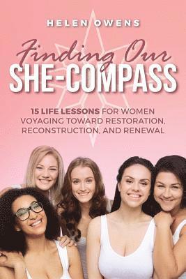 bokomslag Finding Our She-Compass: 15 Life Lessons For Women Voyaging toward Restoration, Reconstruction, and Renewal