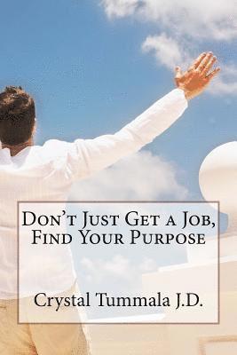 Don't Just Get a Job, Find Your Purpose 1