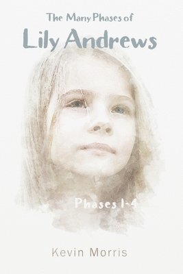 Kevin Morris - Many Phases of Lily Andrews Phases 1-4, Häftad