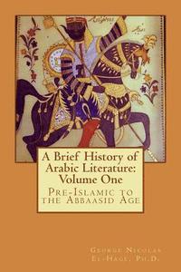 bokomslag A Brief History of Arabic Literature: Volume One: Pre-Islamic to the Abbaasid Age