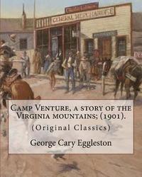 bokomslag Camp Venture, a story of the Virginia mountains; (1901). By: George Cary Eggleston: (Original Classics)