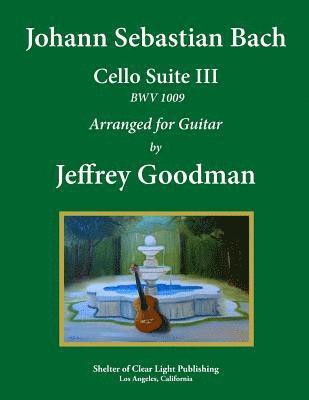 bokomslag Johann Sebastian Bach - Cello Suite III BWV 1009: Arranged for Guitar