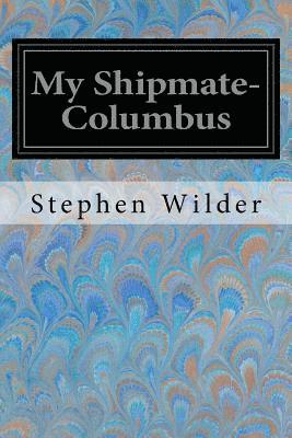 Stephen Wilder - My Shipmate-Columbus, Häftad