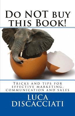 Luca Discacciati - Do NOT buy this Book: Marketing and Communication Tips & Tricks, Häftad