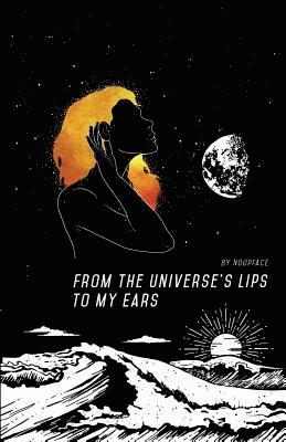 From the Universe's Lips to My Ears 1