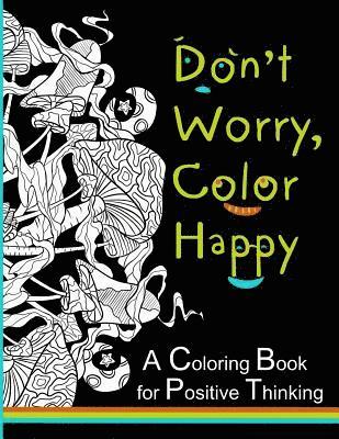 bokomslag Don't Worry, Color Happy: A Coloring Book for Positive Thinking