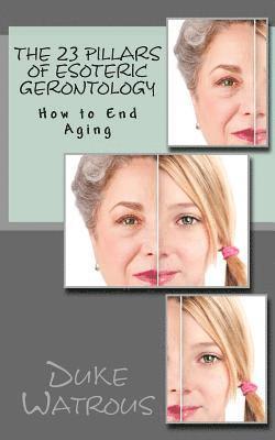 The 23 Pillars of Esoteric Gerontology 1