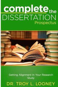 bokomslag Complete the Dissertation Prospectus: Getting Alignment in Your Research Study