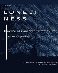 bokomslag Loneliness - Don't Be a Prisoner in Your Own Life: Break Free!