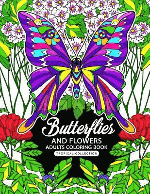 Adults Coloring Book: Butterflies and Flowers Fun and Relaxing Designs 1