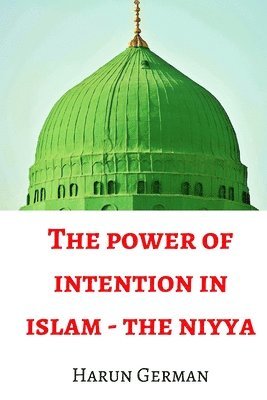 bokomslag Power of Intention - The Niyya in Islam