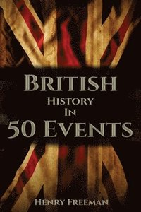 bokomslag British History in 50 Events