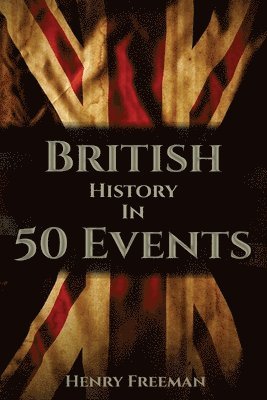 British History in 50 Events 1