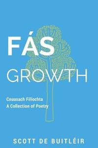 bokomslag Fas - Growth: Cnuasach Filiochta - A Collection of Poetry
