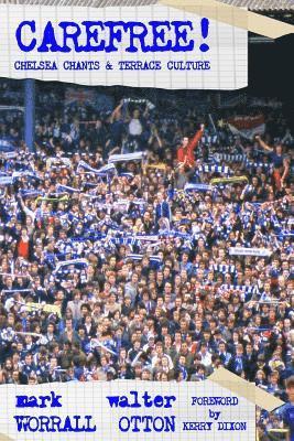 bokomslag Carefree! Chelsea Chants and Terrace Culture