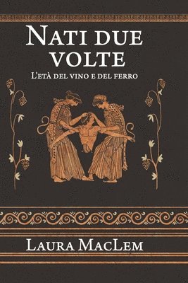 Nati due volte: L'età del vino e del ferro 1