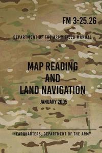 bokomslag FM 3-25.26 Map Reading and Land Navigation: January 2005
