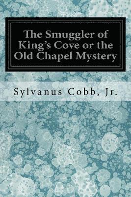 The Smuggler of King's Cove or the Old Chapel Mystery 1