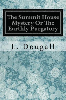The Summit House Mystery Or The Earthly Purgatory 1