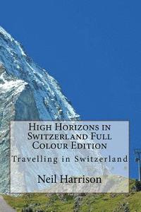 bokomslag High Horizons in Switzerland Full Colour Edition