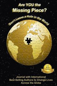 bokomslag Are YOU the Missing Piece?: Don't Leave a Hole in the World