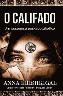 O Califado (Portuguese Edition): Um suspense pos-apocalaptico 1