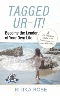 bokomslag T.A.G.G.E.D. U.R. It!: Become the Leader of Your Own Life