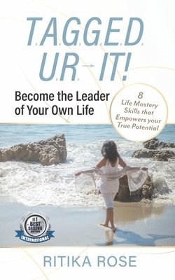 Ritika Rose - T.A.G.G.E.D. U.R. It!: Become the Leader of Your Own Life, Häftad