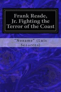 bokomslag Frank Reade, Jr. Fighting the Terror of the Coast