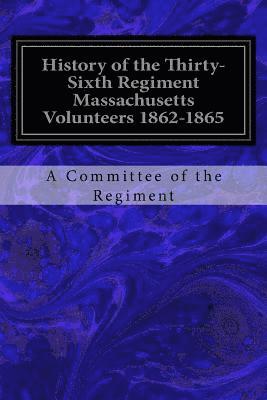 bokomslag History of the Thirty-Sixth Regiment Massachusetts Volunteers 1862-1865