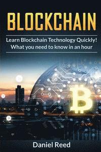 bokomslag BlockChain - Learn Block Chain Technology Quickly: What you need to know in an hour