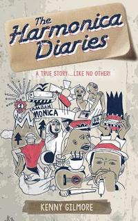 bokomslag The Harmonica Diaries: A True Story. Hilarious and Life-Affirming