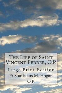 bokomslag The Life of Saint Vincent Ferrer, O.P.: Large Print Edition
