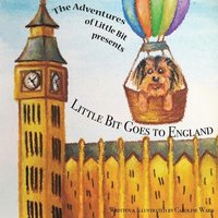 bokomslag Little Bit Goes to England: The Adventures of Little Bit