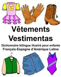 bokomslag Français-Espagne d'Amérique Latine Vêtements/Vestimentas Dictionnaire bilingue illustré pour enfants