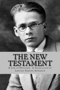 bokomslag The New Testament: A Life of Devotion: A Translation by Lennart Edmund Anderson