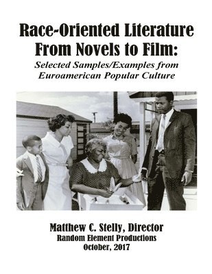 bokomslag Race-Oriented Literature from Novel to Film: Selected Samples/Examples From Euroamerican Popular Culture