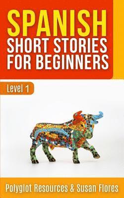 bokomslag Spanish Short Stories for Beginners: Level 1 - Audio and English Translation Available
