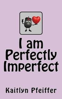 bokomslag I Am Perfectly Imperfect