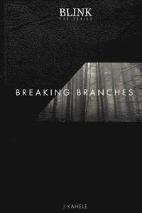 bokomslag Blink: The Series - Breaking Branches