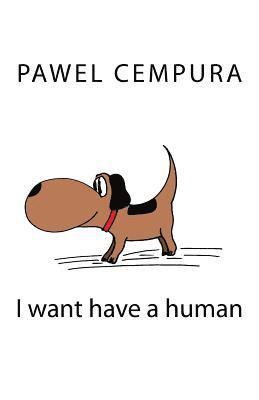 bokomslag I want have a human